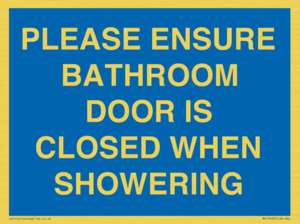 MV10545: PLEASE ENSURE BATHROOM DOOR IS CLOSED WHEN SHOWERING