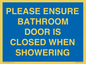 MV10545: PLEASE ENSURE BATHROOM DOOR IS CLOSED WHEN SHOWERING