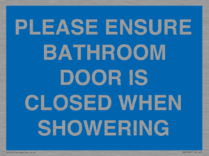 MV10545: PLEASE ENSURE BATHROOM DOOR IS CLOSED WHEN SHOWERING