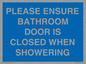 MV10545: PLEASE ENSURE BATHROOM DOOR IS CLOSED WHEN SHOWERING