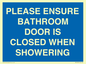 MV10545: PLEASE ENSURE BATHROOM DOOR IS CLOSED WHEN SHOWERING