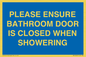 MV10545: PLEASE ENSURE BATHROOM DOOR IS CLOSED WHEN SHOWERING