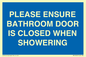 MV10545: PLEASE ENSURE BATHROOM DOOR IS CLOSED WHEN SHOWERING