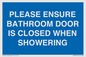 MV10545: PLEASE ENSURE BATHROOM DOOR IS CLOSED WHEN SHOWERING