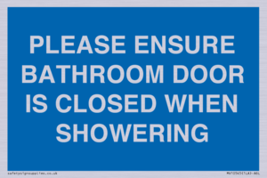 MV10545: PLEASE ENSURE BATHROOM DOOR IS CLOSED WHEN SHOWERING