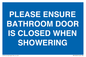 MV10545: PLEASE ENSURE BATHROOM DOOR IS CLOSED WHEN SHOWERING