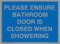 MV10545: PLEASE ENSURE BATHROOM DOOR IS CLOSED WHEN SHOWERING