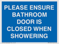 MV10545: PLEASE ENSURE BATHROOM DOOR IS CLOSED WHEN SHOWERING