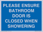 MV10545: PLEASE ENSURE BATHROOM DOOR IS CLOSED WHEN SHOWERING