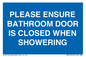 MV10545: PLEASE ENSURE BATHROOM DOOR IS CLOSED WHEN SHOWERING