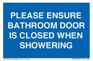 MV10545: PLEASE ENSURE BATHROOM DOOR IS CLOSED WHEN SHOWERING