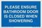 MV10545: PLEASE ENSURE BATHROOM DOOR IS CLOSED WHEN SHOWERING