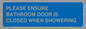 MV10545: PLEASE ENSURE BATHROOM DOOR IS CLOSED WHEN SHOWERING