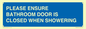 MV10545: PLEASE ENSURE BATHROOM DOOR IS CLOSED WHEN SHOWERING