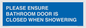 MV10545: PLEASE ENSURE BATHROOM DOOR IS CLOSED WHEN SHOWERING