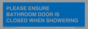 MV10545: PLEASE ENSURE BATHROOM DOOR IS CLOSED WHEN SHOWERING