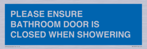 MV10545: PLEASE ENSURE BATHROOM DOOR IS CLOSED WHEN SHOWERING