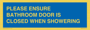 MV10545: PLEASE ENSURE BATHROOM DOOR IS CLOSED WHEN SHOWERING