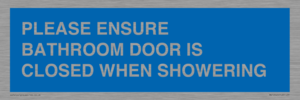 MV10545: PLEASE ENSURE BATHROOM DOOR IS CLOSED WHEN SHOWERING