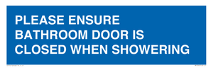 MV10545: PLEASE ENSURE BATHROOM DOOR IS CLOSED WHEN SHOWERING