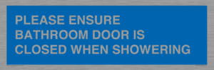 MV10545: PLEASE ENSURE BATHROOM DOOR IS CLOSED WHEN SHOWERING