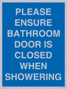 MV10545: PLEASE ENSURE BATHROOM DOOR IS CLOSED WHEN SHOWERING
