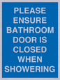 MV10545: PLEASE ENSURE BATHROOM DOOR IS CLOSED WHEN SHOWERING