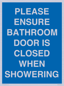 MV10545: PLEASE ENSURE BATHROOM DOOR IS CLOSED WHEN SHOWERING