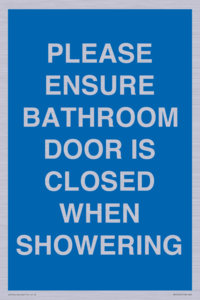 MV10545: PLEASE ENSURE BATHROOM DOOR IS CLOSED WHEN SHOWERING