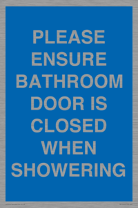 MV10545: PLEASE ENSURE BATHROOM DOOR IS CLOSED WHEN SHOWERING
