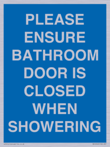 MV10545: PLEASE ENSURE BATHROOM DOOR IS CLOSED WHEN SHOWERING