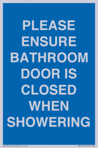 MV10545: PLEASE ENSURE BATHROOM DOOR IS CLOSED WHEN SHOWERING