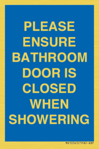 MV10545: PLEASE ENSURE BATHROOM DOOR IS CLOSED WHEN SHOWERING