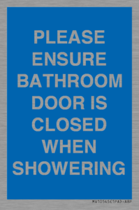MV10545: PLEASE ENSURE BATHROOM DOOR IS CLOSED WHEN SHOWERING