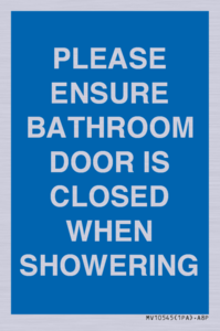 MV10545: PLEASE ENSURE BATHROOM DOOR IS CLOSED WHEN SHOWERING