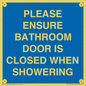 MV10545: PLEASE ENSURE BATHROOM DOOR IS CLOSED WHEN SHOWERING