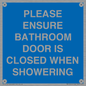 MV10545: PLEASE ENSURE BATHROOM DOOR IS CLOSED WHEN SHOWERING