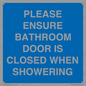 MV10545: PLEASE ENSURE BATHROOM DOOR IS CLOSED WHEN SHOWERING