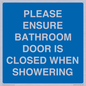 MV10545: PLEASE ENSURE BATHROOM DOOR IS CLOSED WHEN SHOWERING