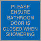 MV10545: PLEASE ENSURE BATHROOM DOOR IS CLOSED WHEN SHOWERING