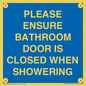 MV10545: PLEASE ENSURE BATHROOM DOOR IS CLOSED WHEN SHOWERING