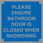 MV10545: PLEASE ENSURE BATHROOM DOOR IS CLOSED WHEN SHOWERING