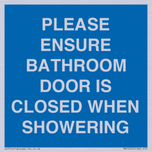 MV10545: PLEASE ENSURE BATHROOM DOOR IS CLOSED WHEN SHOWERING