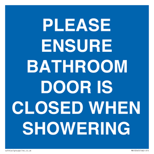 MV10545: PLEASE ENSURE BATHROOM DOOR IS CLOSED WHEN SHOWERING
