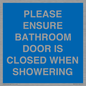 MV10545: PLEASE ENSURE BATHROOM DOOR IS CLOSED WHEN SHOWERING