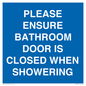 MV10545: PLEASE ENSURE BATHROOM DOOR IS CLOSED WHEN SHOWERING