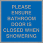 MV10545: PLEASE ENSURE BATHROOM DOOR IS CLOSED WHEN SHOWERING