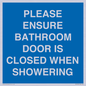 MV10545: PLEASE ENSURE BATHROOM DOOR IS CLOSED WHEN SHOWERING