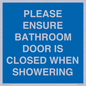 MV10545: PLEASE ENSURE BATHROOM DOOR IS CLOSED WHEN SHOWERING