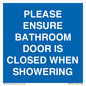 MV10545: PLEASE ENSURE BATHROOM DOOR IS CLOSED WHEN SHOWERING
